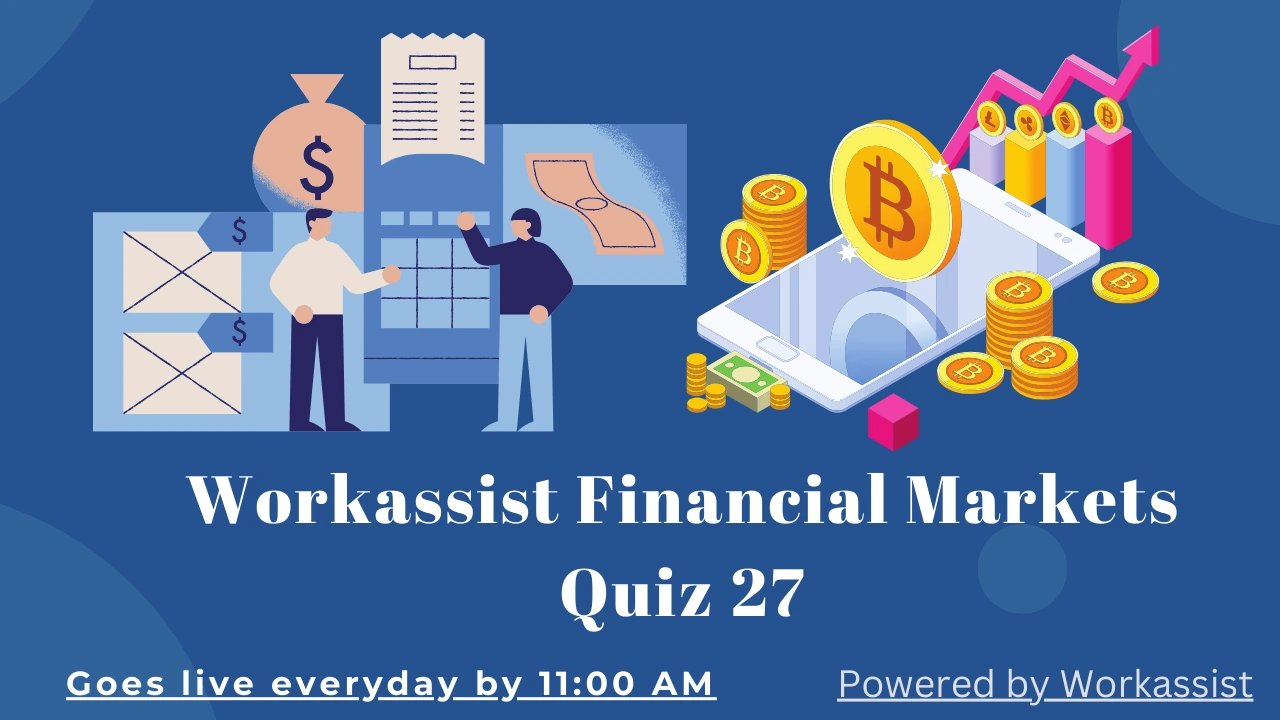 Workassist Financial Markets Quiz - 27